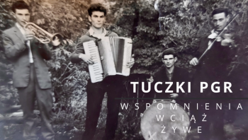 Tuczki PGR - wspomnienia wciąż żywe
