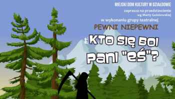 Kto się boi pani eś? Przedstawienie grupy Pewni Niepewni 