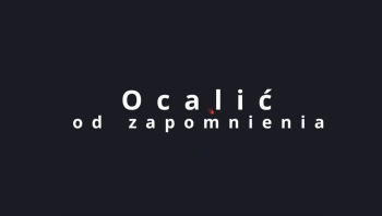 Ocalić od zapomnienia