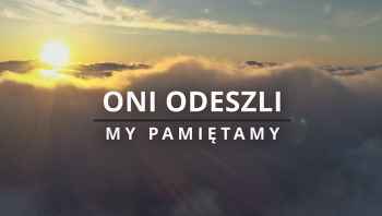 Oni odeszli - My pamiętamy