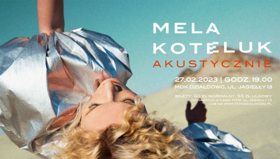 Mela Koteluk Akustycznie wystąpi 27 lutego w MDK w Działdowie