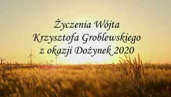Życzenia Wójta Krzysztofa Groblewskiego z okazji Dożynek 2020