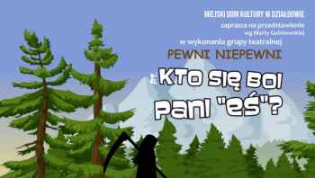 Pewni Niepewni: Kto się boi pani eś