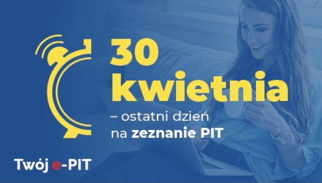 30 kwietnia – ostatni dzień na zeznanie PIT