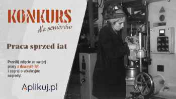 Praca sprzed lat - konkurs dla seniorów