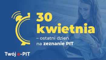 30 kwietnia – ostatni dzień na zeznanie PIT