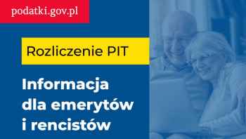 Rozliczenie PIT - informacja dla emerytów i rencistów